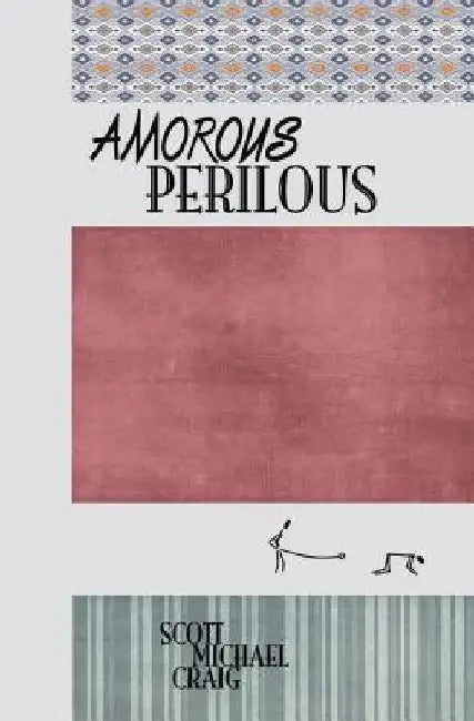 Amorous / Perilous by Scott Michael Craig