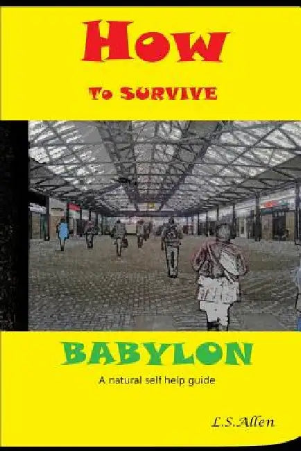 How to Survive Babylon: a natural self help guide by L. S. Allen