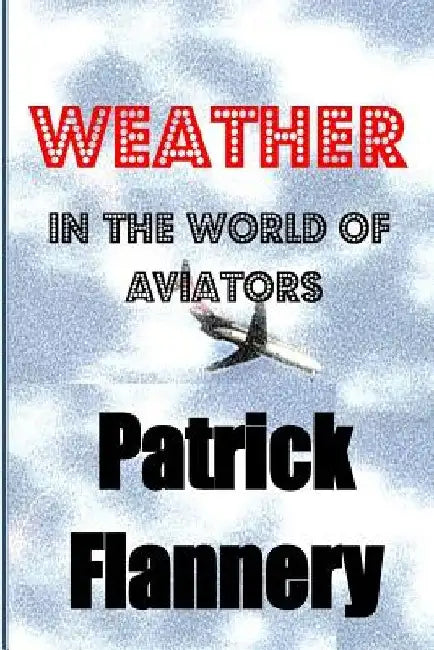 Weather: In the world of aviators by Patrick S. Flannery