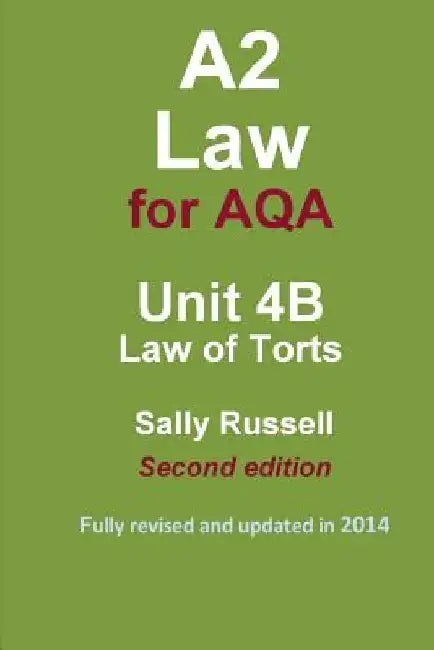 A2 Law for AQA Unit 4B Law of Torts by Sally Russell