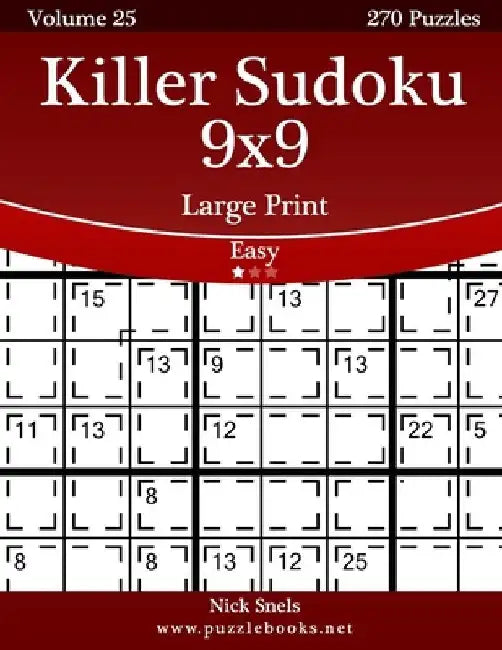 Killer Sudoku 9x9 Large Print - Easy - Volume 25 - 270 Logic Puzzles by Nick Snels