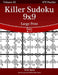 Killer Sudoku 9x9 Large Print - Easy - Volume 25 - 270 Logic Puzzles by Nick Snels