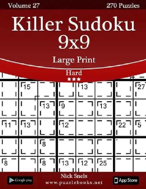 Killer Sudoku 9x9 Large Print - Hard - Volume 27 - 270 Logic Puzzles by Nick Snels