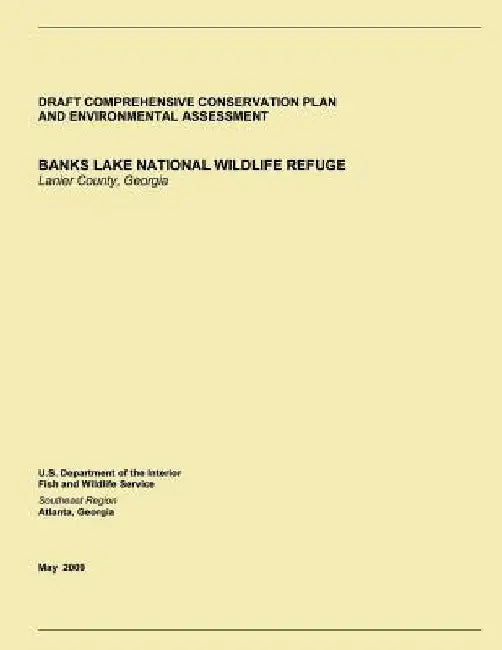 Draft Comprehensive Conservation Plan and Environmental Assessment, Banks Lake National Wildlife Refuge: Lanier County, Georgia by U S Fish & Wildlife Service