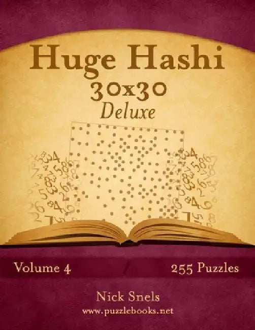 Huge Hashi 30x30 Deluxe - Easy to Hard - Volume 4 - 255 Logic Puzzles by Nick Snels