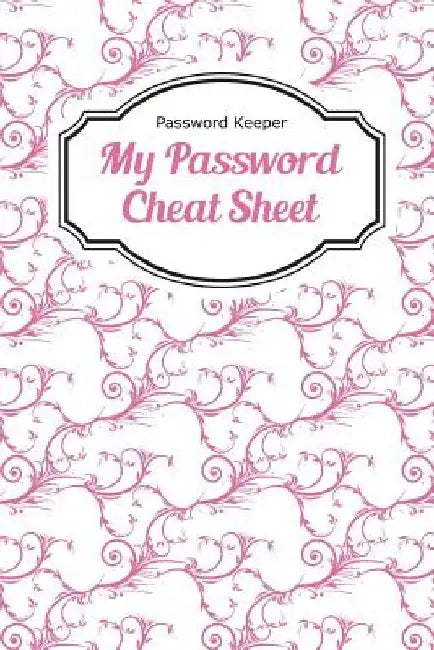 Password Keeper: My Password Cheat Sheet by Chiquita Publishing