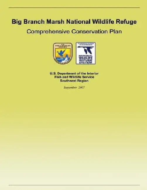Big Branch Marsh National Wildlife Refuge Comprehensive Conservation Plan by U S Fish & Wildlife Service