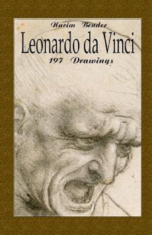 Leonardo da Vinci: 197 Drawings by Narim Bender