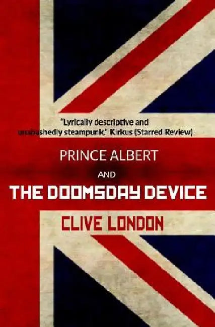 Prince Albert and the Doomsday Device by Clive London