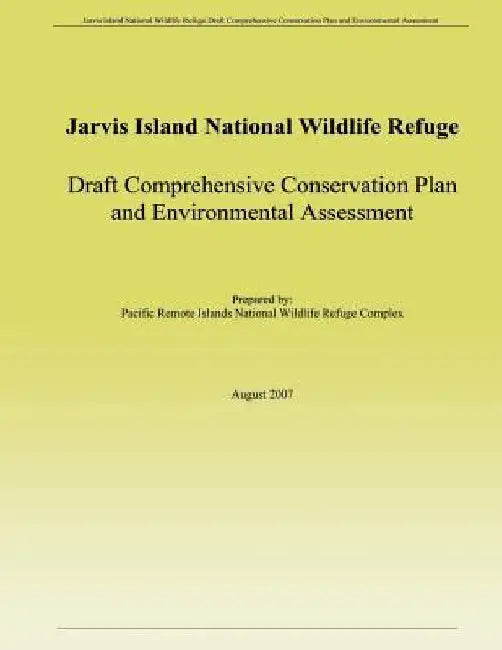 Jarvis Island National Wildlife Refuge Draft Comprehensive Conservation Plan and Environmental Assessment by Pacific Remote Islands National Wildlife