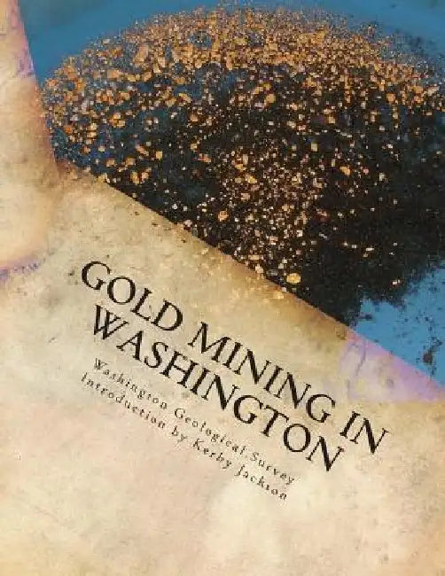 Gold Mining in Washington by Kerby Jackson