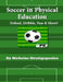 Soccer in Physical Education: Defend, Dribble, Pass, & Shoot! by Nicholas Stratigopoulos