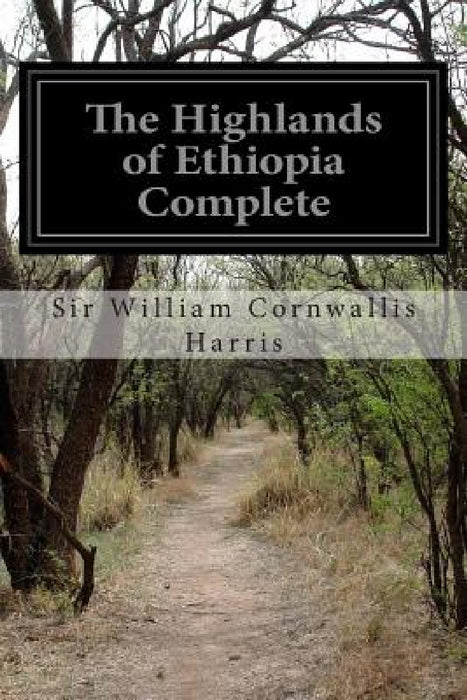 The Highlands of Ethiopia Complete by Sir William Cornwallis Harris