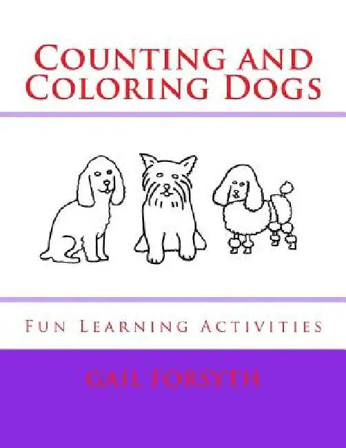 Counting and Coloring Dogs: Fun Learning Activities by Gail Forsyth