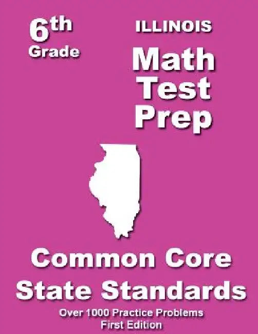 Illinois 6th Grade Math Test Prep: Common Core Learning Standard by Teachers' Treasures