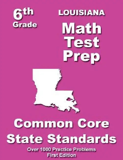 Louisiana 6th Grade Math Test Prep: Common Core Learning Standards by Teachers' Treasures