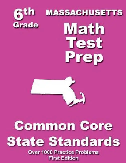Massachusetts 6th Grade Math Test Prep: Common Core Learning Standards by Teachers' Treasures