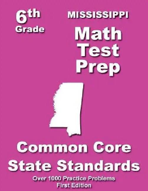 Mississippi 6th Grade Math Test Prep: Common Core Learning Standards by Teachers' Treasures