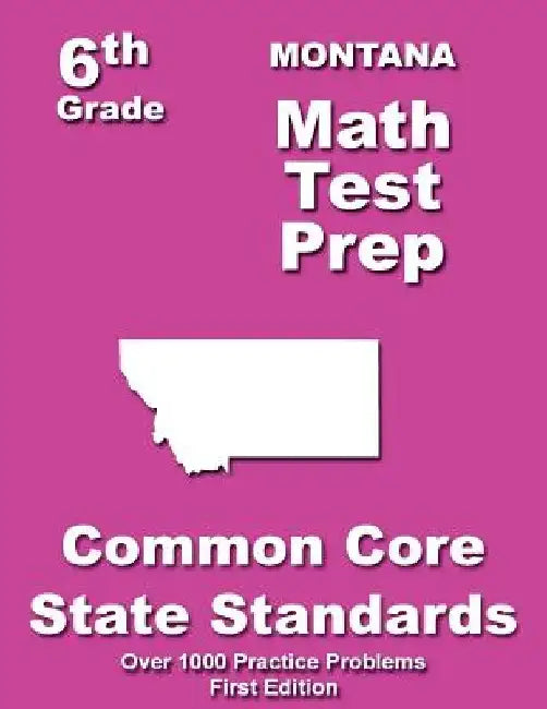 Montana 6th Grade Math Test Prep: Common Core Learning Standards by Teachers' Treasures
