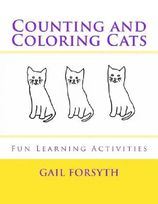 Counting and Coloring Cats: Fun Learning Activities by Gail Forsyth