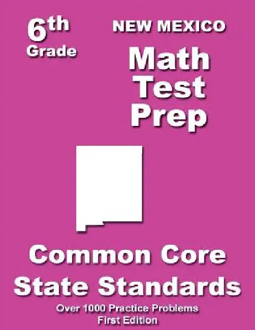 New Mexico 6th Grade Math Test Prep: Common Core Learning Standards by Teachers' Treasures