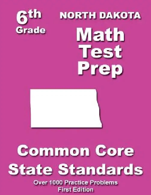 North Dakota 6th Grade Math Test Prep: Common Core Learning Standards by Teachers' Treasures