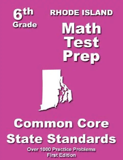 Rhode Island 6th Grade Math Test Prep: Common Core Learning Standards by Teachers' Treasures