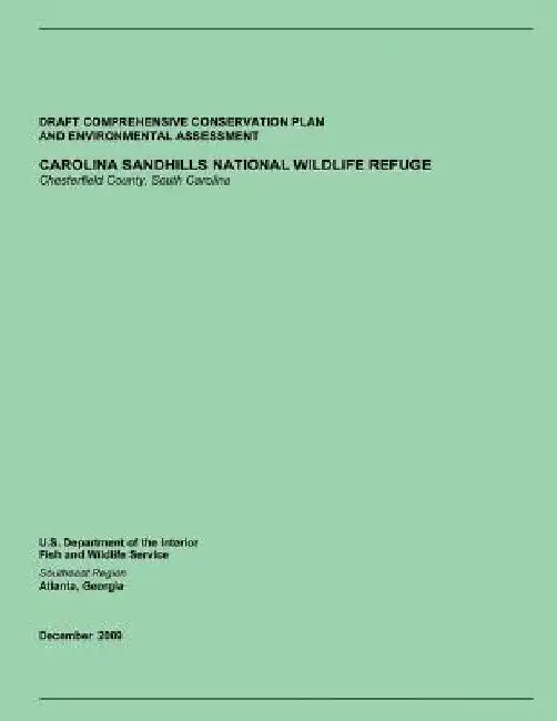 Draft Comprehensive Conservation Plan and Environmental Assessment: Carolina Sandhills National Wildlife Refuge Chesterfield County, South Carolina by U. S. Department of the Interior