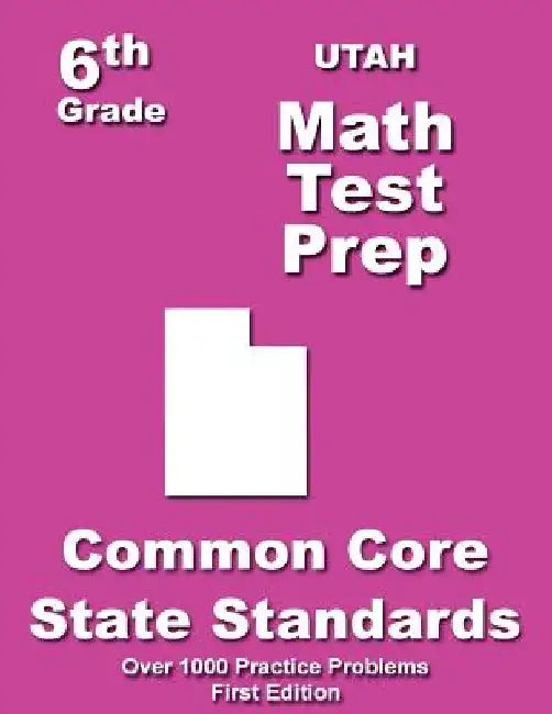 Utah 6th Grade Math Test Prep: Common Core Learning Standards by Teachers' Treasures