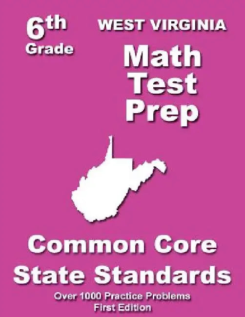 West Virginia 6th Grade Math Test Prep: Common Core Learning Standards by Teachers' Treasures