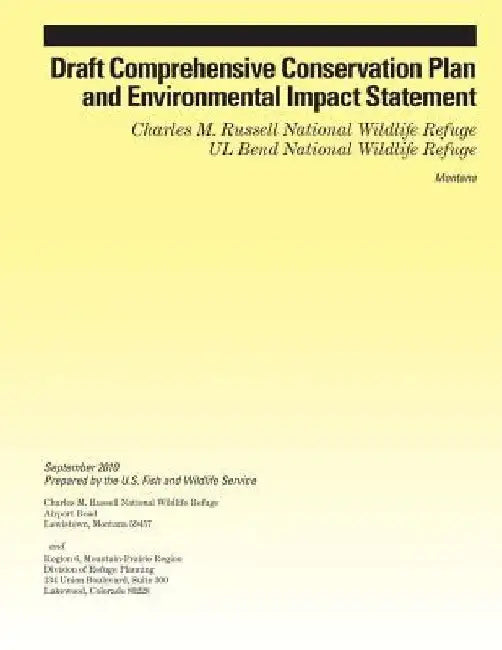 Draft Comprehensive Conservation Plan and Environmental Impact Statement: Charles M. Russell National Wildlife Refuge UL Bend National Wildlife Refuge by U S Fish & Wildlife Service