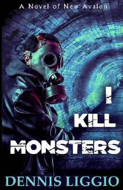 I Kill Monsters by Dennis Liggio