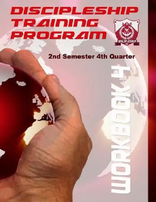 Discipleship Training Program Workbook 4: 2nd Semester 4th Quarter by Pj Langhoff