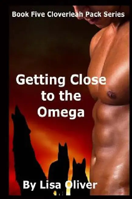 Getting Close To The Omega by Lisa Oliver