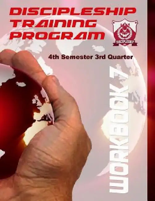Discipleship Training Program Workbook 7: 4th Semester 3rd Quarter by Pj Langhoff
