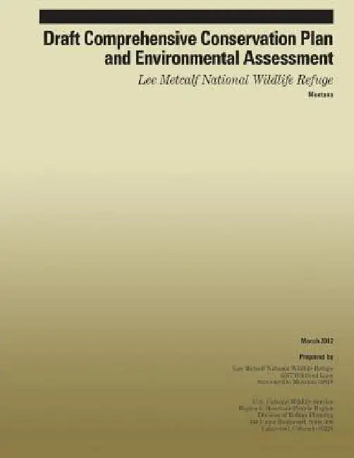 Draft Comprehensive Conservation Plan and Environmental Assessment Lee Metcalf National Wildlife Refuge by U S Fish & Wildlife Service