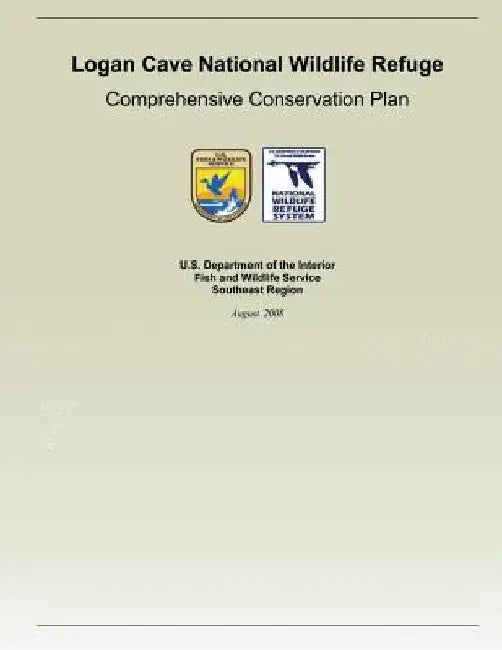 Logan Cave National Wildlife Refuge: Comprehensive Conservation Plan by U S Fish & Wildlife Service