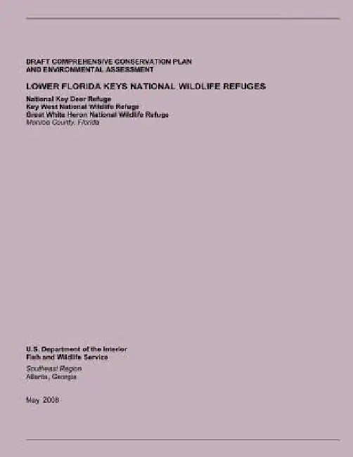 Draft Comprehensive Conservation Plan and Environment Assessment: Lower Florida Keys National Wildlife Refuges by U. S. Department of the Interior
