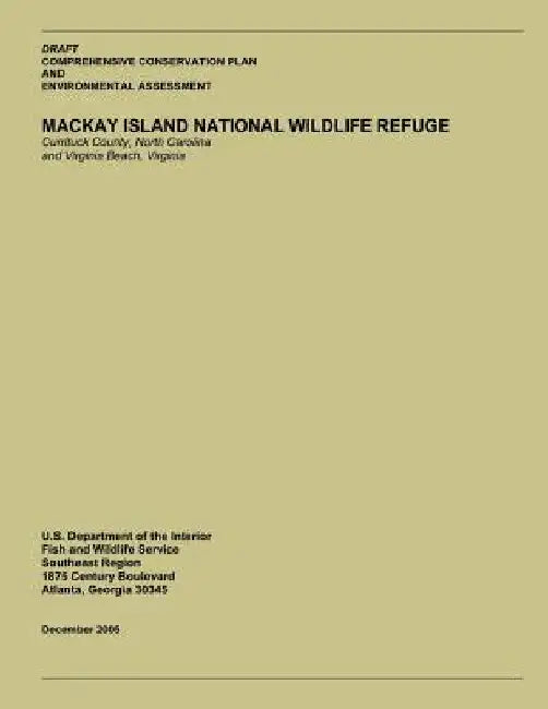 Draft Comprehensive Conservation Plan and Environment Assessment: Mackay Island National Wildlife Refuge by U. S. Department of the Interior