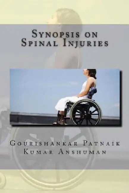Synopsis on Spinal Injuries by Kumar Anshuman