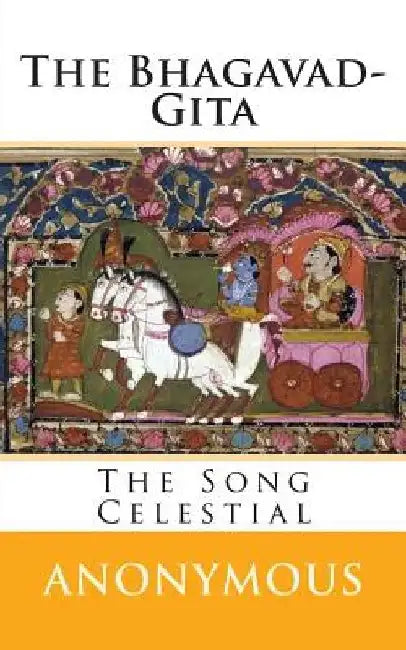 The Bhagavad-Gita: The Song Celestial by Edwin Arnold
