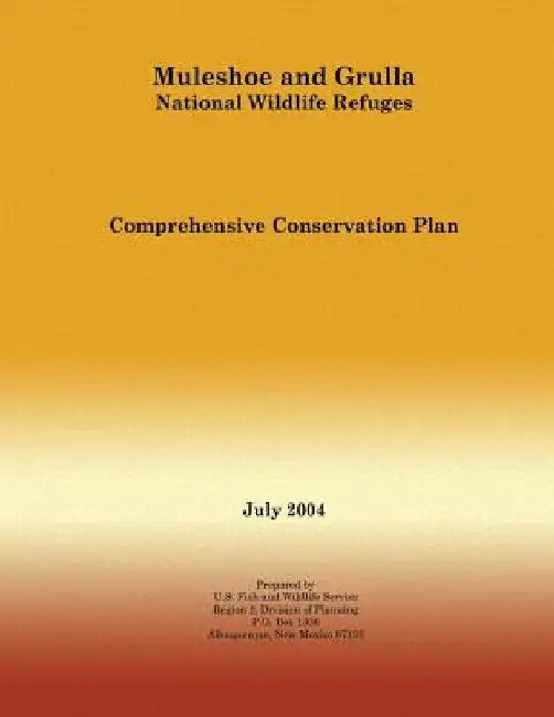 Muleshoe and Grulla National Wildlife Refuges Comprehensive Conservation Plan by U S Fish & Wildlife Service
