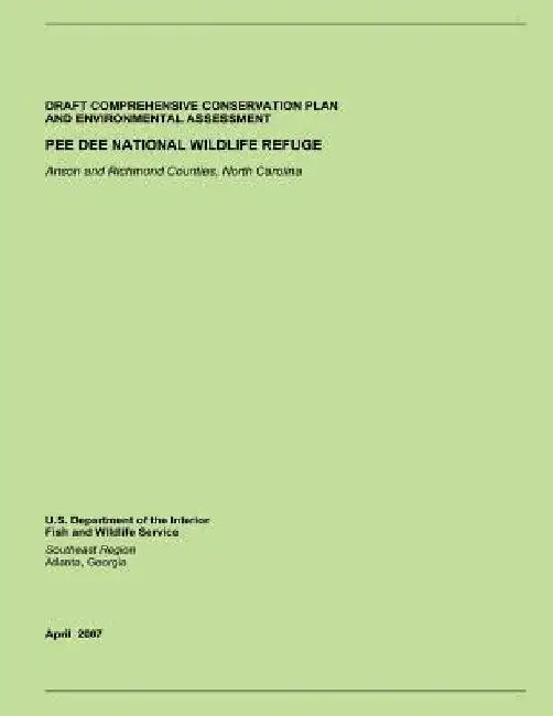 Pee Dee National Wildlife Refuge: Draft Comprehensive Conservation Plan and Environmental Assessment by U. S. Department of the Interior