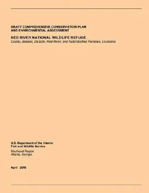 Red River National Wildlife Refuge: Draft Comprehensive Conservation Plan and Environmental Assessment by U. S. Department of the Interior