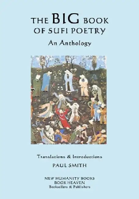 The Big Book of Sufi Poetry: An Anthology by Paul Smith