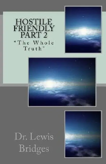 Hostile Friendly: "The Whole Truth" by Lewis D. Bridges
