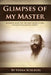 Glimpses of my Master: Insights into the life and work of the enlightened mystic, Osho by Veena Schlegel