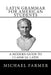 Latin Grammar for American Students: A Modern Guide to Classical Latin by Michael Farmer
