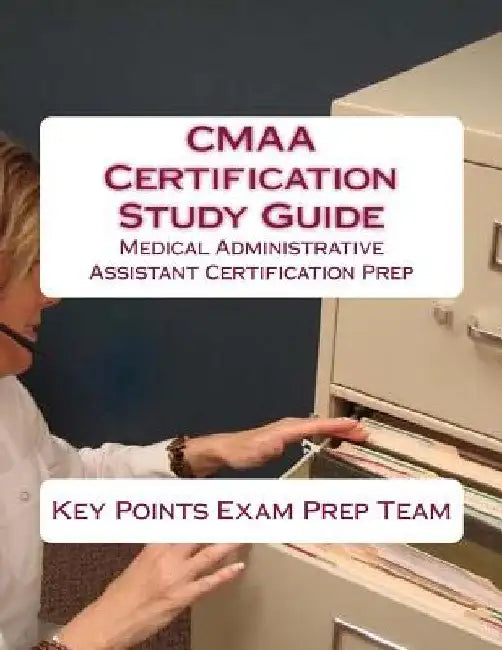 CMAA Certification Study Guide: Medical Administrative Assistant Certification Prep by Key Points Exam Prep Team