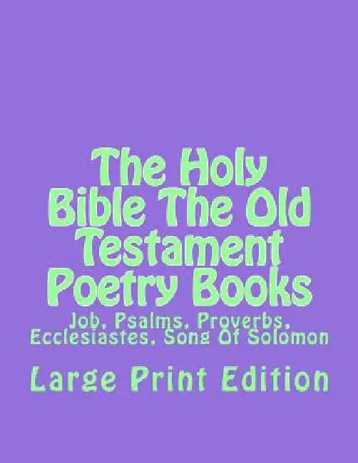 The Holy Bible The Old Testament Poetry Books: Job, Psalms, Proverbs, Ecclesiastes, Song Of Solomon by C. Alan Martin